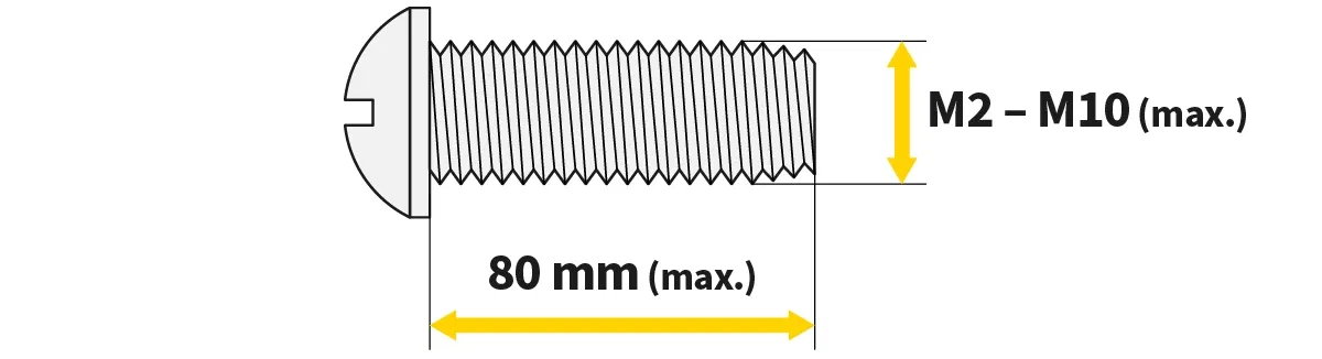 Schraubengröße bis M10 und 80 mm Länge Schraubengröße bis M10 und 80 mm Länge